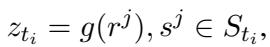 ()z_{t_i} = g(r^j), s^j \\in S_{t_i},\\tag{5}()
