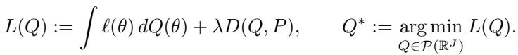 The generalized variational inference objective. L(Q) is the total loss for a distribution Q, consisting of the expected loss plus a regularization term that measures the divergence D between Q and a reference measure P. Q* is the unique distribution that minimizes this objective.