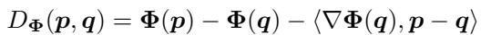 The formula for Bregman Divergence. It measures the difference between a function’s value at a point p and its first-order Taylor approximation at a point q.
