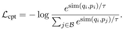 () \\mathcal { L } _ { \\mathrm { c p t } } = - \\log \\frac { e ^ { \\mathrm { s i m } ( q _ { i } , p _ { i } ) / \\tau } } { \\sum _ { j \\in \\mathcal { B } } e ^ { \\mathrm { s i m } ( q _ { i } , p _ { j } ) / \\tau } } . ()