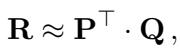 Equation 1: Matrix Factorization Approximation