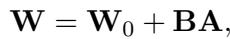 LoRA 权重更新公式。