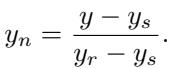 Equation: y_n = (y - y_s) / (y_r - y_s)