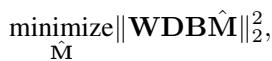 Weighted least squares minimization problem to find M.