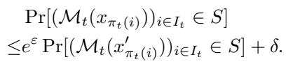 Pr[(M_t(x_pi(i))) in S] <= e^epsilon * Pr[&mldr;] + delta.