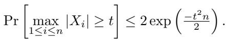 Pr[max |X_i| >= t] <= 2 exp(-t^2 n / 2).