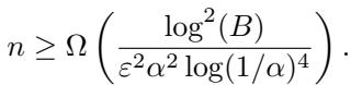 n >= Omega(log^2 B / (epsilon^2 alpha^2 log(1/alpha)^4)).
