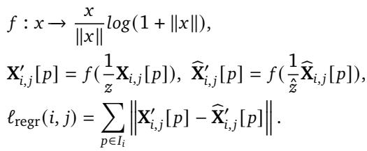 ]\n\\begin{array} { r l } & { f : x \\longrightarrow \\displaystyle \\frac { x } { | x | } l o g ( 1 + | x | ) , } \\ & { { \\bf X } _ { i , j } ^ { \\prime } [ p ] = f ( \\frac { 1 } { z } { \\bf X } _ { i , j } [ p ] ) , \\widehat { \\bf X } _ { i , j } ^ { \\prime } [ p ] = f ( \\frac { 1 } { \\widehat z } \\widehat { \\bf X } _ { i , j } [ p ] ) , } \\ & { \\ell _ { \\mathrm { r e g r } } ( i , j ) = \\displaystyle \\sum _ { p \\in { \\cal I } _ { i } } \\left| { \\bf X } _ { i , j } ^ { \\prime } [ p ] - \\widehat { \\bf X } _ { i , j } ^ { \\prime } [ p ] \\right| . } \\end{array}\n()