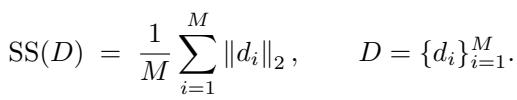 () \\mathrm { S S } ( D ) = \\frac { 1 } { M } \\sum _ { i = 1 } ^ { M } | d _ { i } | _ { 2 } , \\qquad D = { d _ { i } } _ { i = 1 } ^ { M } . ()