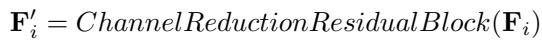Equation for the Channel Reduction Residual Block.