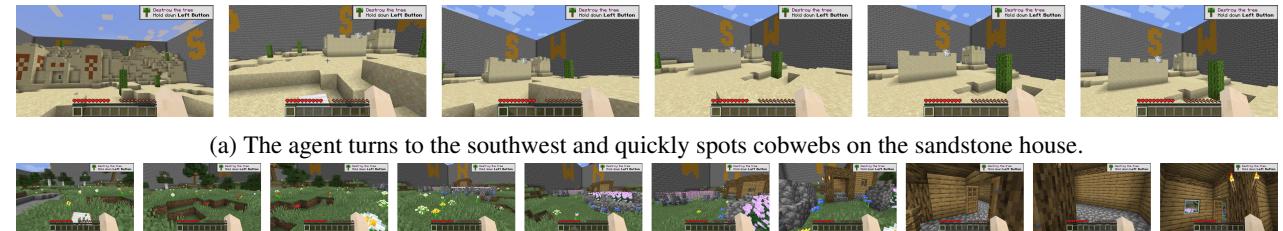 The agent turns and walks into the house to look for cobwebs before determining there are none.