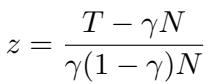 ]\nz = { \\frac { T - \\gamma N } { \\gamma ( 1 - \\gamma ) N } }\n()