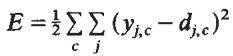 The total error E is half the sum, over all training cases c and all output units j, of the squared difference between the actual output y and the desired output d.